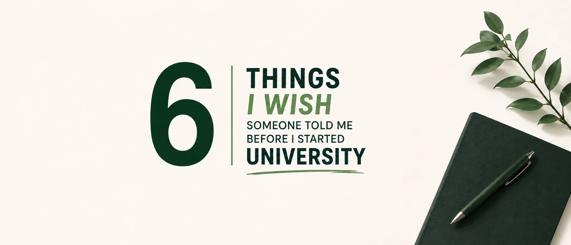 6 Things I wish I knew before I entered University